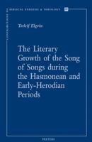 The Literary Growth of the Song of Songs During the Hasmonean and Early-Herodian Periods 9042935278 Book Cover