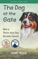 The Dog at the Gate: How a Throwaway Dog Becomes Special 0996661247 Book Cover