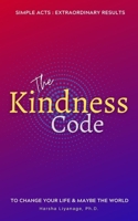 The Kindness Code: Simple acts - Extraordinary results. To Change Your Life & Maybe the World. B08KSJB8LQ Book Cover