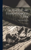 Altenglisches Elementarbuch. I. Teil: Lautlehre 1021933635 Book Cover