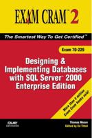MCAD/MCSE/MCDBA 70-229 Exam Cram 2: Designing & Implementing Databases w/SQL Server 2000 Enterprise Edition (Exam Cram 2) 0789731061 Book Cover