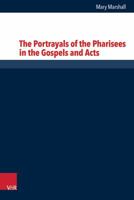 The Portrayals of the Pharisees in the Gospels and Acts 3525536151 Book Cover