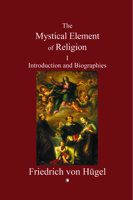 The Mystical Element of Religion as Studied in Saint Catherine of Genoa and Her Friends; 1 0227172612 Book Cover