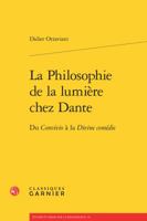 La Philosophie de la Lumiere Chez Dante: Du Convivio a la Divine Comedie 2406064212 Book Cover
