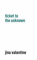 Ticket to the Unknown 098338150X Book Cover