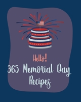Hello! 365 Memorial Day Recipes: Best Memorial Day Cookbook Ever For Beginners [Book 1] B085R74M4L Book Cover