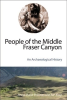 People of the Middle Fraser Canyon: An Archaeological History 0774821698 Book Cover