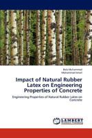 Impact of Natural Rubber Latex on Engineering Properties of Concrete: Engineering Properties of Natural Rubber Latex on Concrete 3659165786 Book Cover