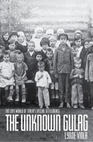 The Unknown Gulag: The Lost World of Stalin's Special Settlements 0195187695 Book Cover