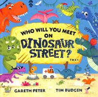 Who Will You Meet on Dinosaur Street 1471199428 Book Cover