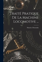 Trait� Pratique de la Machine Locomotive ... 1017607249 Book Cover