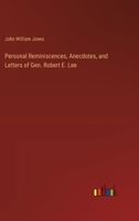 Personal Reminiscences, Anecdotes, and Letters of Gen. Robert E. Lee 3385383293 Book Cover