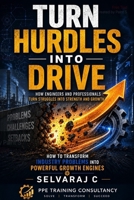 Turn Hurdles into Drive: How Engineers and Professionals Turn Struggles into Strength and Growth B0H2233LYT Book Cover