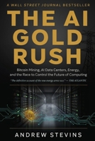The AI Gold Rush: Bitcoin Mining, AI Data Centers, Energy, and the Race to Control the Future of Computing B0HH9D61KR Book Cover