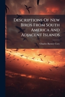 Descriptions Of New Birds From South America And Adjacent Islands... 1274448050 Book Cover