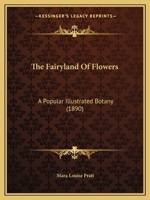 The Fairyland Of Flowers: A Popular Illustrated Botany 114497027X Book Cover