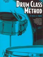 Drum Class Method, Vol 1: Effectively Presenting the Rudiments of Drumming and the Reading of Music 0769233759 Book Cover