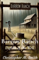 Barrow Ranch: Depths of the Well 1300517654 Book Cover