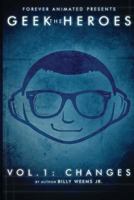 The Geek Heroes: Volume One - Changes 1484872029 Book Cover