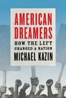 American Dreamers: How the Left Changed a Nation 0307266281 Book Cover