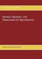 Seminar-, Bachelor- und Masterarbeit für Betriebswirte: Arbeiten mit Citavi und Word 2013 3743148757 Book Cover