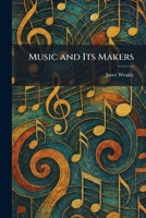 Music and Its Makers 1025851897 Book Cover