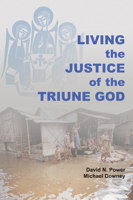 Living the Justice of the Triune God 0814680453 Book Cover