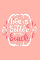 Life Is Better At The Beach: Blank Lined Notebook: Beach Lover Cruise Ship Travel Journal Gift 6x9 110 Blank Pages Plain White Paper Soft Cover Book 1700738356 Book Cover