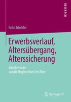 Erwerbsverlauf, Altersubergang, Alterssicherung: Zunehmende Soziale Ungleichheit Im Alter 3658057270 Book Cover