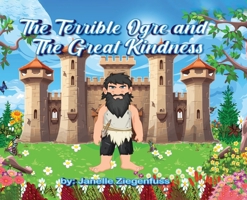 The Terrible Ogre and The Great Kindness B0DTTGKS41 Book Cover