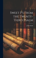 Sweet P's From the Twenty-third Psalm 1022750550 Book Cover
