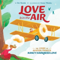 Love Is in the Air: The Story of Aviation Pioneer Nancy Harkness Love 1534484191 Book Cover