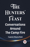 The Hunters' Feast Conversations Around The Camp Fire B0CWSCZCHY Book Cover
