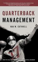 Quarterback Management: How to Call the Plays for Your Successful Business 1450282695 Book Cover