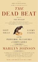 The Dead Beat: Lost Souls, Lucky Stiffs, and the Perverse Pleasures of Obituaries 0060758759 Book Cover