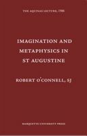 Imagination and Metaphysics in st Augustine (Aquinas Lecture) 0874622271 Book Cover