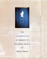 The Construction of Memory in Interwar France 0226752860 Book Cover