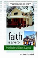 Faith Is a Verb: On the Home Front With Habitat for Humanity in the Campaign to Rebuild America (And the World) 0976822105 Book Cover