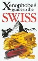 The Xenophobe's Guide to the Swiss (Xenophobe's Guide) 1902825454 Book Cover