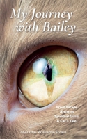 My Journey with Bailey: From Escape Artist to Spiritual Guru: A Cat's Tale. B0FPZPMZ1M Book Cover