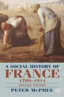 A Social History of France, 1780-1914 0415016169 Book Cover