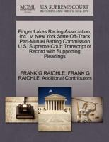 Finger Lakes Racing Association, Inc., v. New York State Off-Track Pari-Mutuel Betting Commission U.S. Supreme Court Transcript of Record with Supporting Pleadings 1270519271 Book Cover