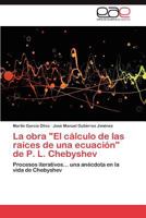 La Obra El Calculo de Las Raices de Una Ecuacion de P. L. Chebyshev 3659020109 Book Cover