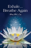 Exhale...Breathe Again 1637643446 Book Cover