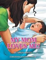My Mom Loves Me! 1503239543 Book Cover