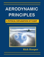 Aerodynamic Principles: A Physical Explanation of Flight 1539376389 Book Cover
