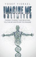 Imagine Me Unlimited: Finding Yourself and Believing You Can Be Whatever You Imagine 1631835718 Book Cover