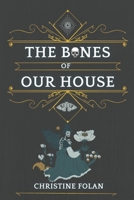 The Bones of Our House B094TJK977 Book Cover