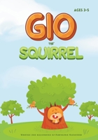 Gio the Squirrel: A Heartwarming Tale of Friendship and Belonging B0D73PG7P6 Book Cover