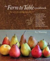 The Farm to Table Cookbook: The Art of Eating Locally 1570616434 Book Cover